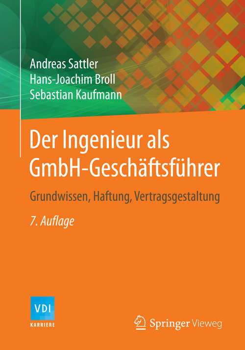 Book cover of Der Ingenieur als GmbH-Geschäftsführer: Grundwissen, Haftung, Vertragsgestaltung (7. Aufl. 2015) (VDI-Buch)