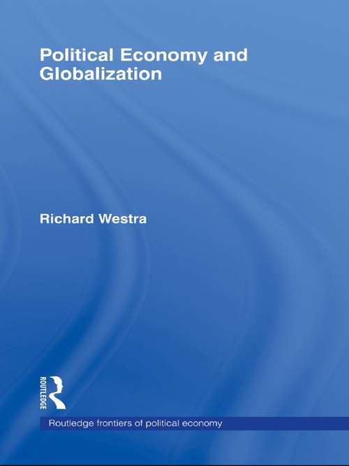 Political Economy and Globalization (Routledge Frontiers Of Political Economy Ser. #124)