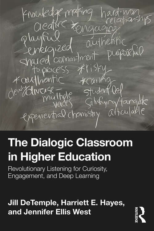 Book cover of The Dialogic Classroom in Higher Education: Revolutionary Listening for Curiosity, Engagement, and Deep Learning (1)