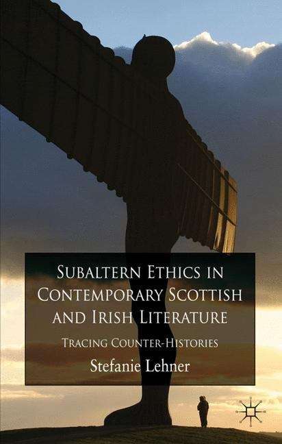 Book cover of Subaltern Ethics in Contemporary Scottish and Irish Literature