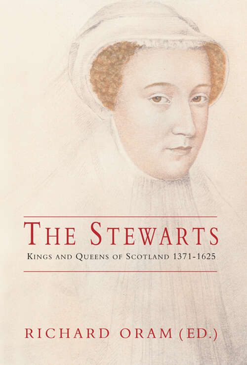 Book cover of The Stewarts: Kings and Queens of Scotland 1371-1625