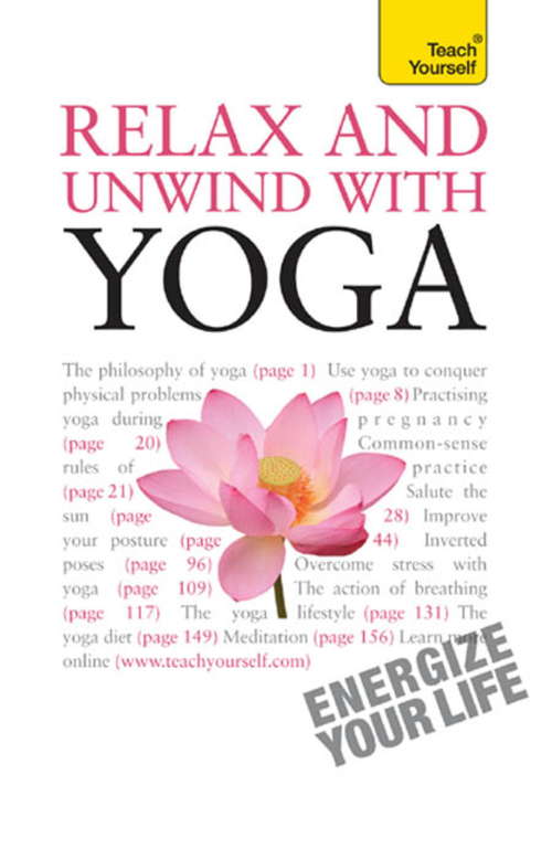 Book cover of Relax And Unwind With Yoga: Teach Yourself