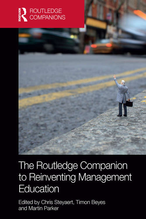 The Routledge Companion to Reinventing Management Education (Routledge Companions in Business, Management and Accounting)
