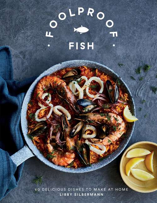 Book cover of Foolproof Fish: 60 Delicious Dishes to Make at Home