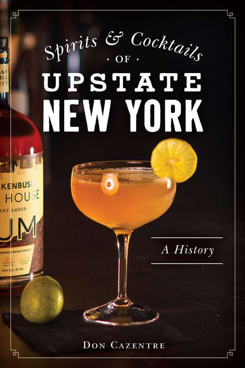 Book cover of Spirits and Cocktails of Upstate New York: A History (American Palate)
