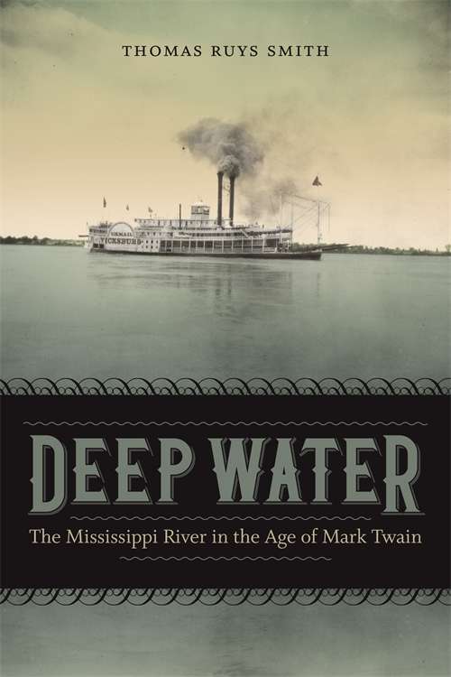 Deep Water: The Mississippi River in the Age of Mark Twain (Southern Literary Studies)
