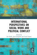 International Perspectives on Social Work and Political Conflict (Routledge Advances in Social Work)