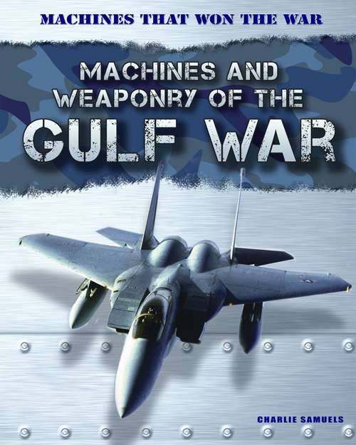 Book cover of Machines and Weaponry of the Gulf War (Machines that Won the War)
