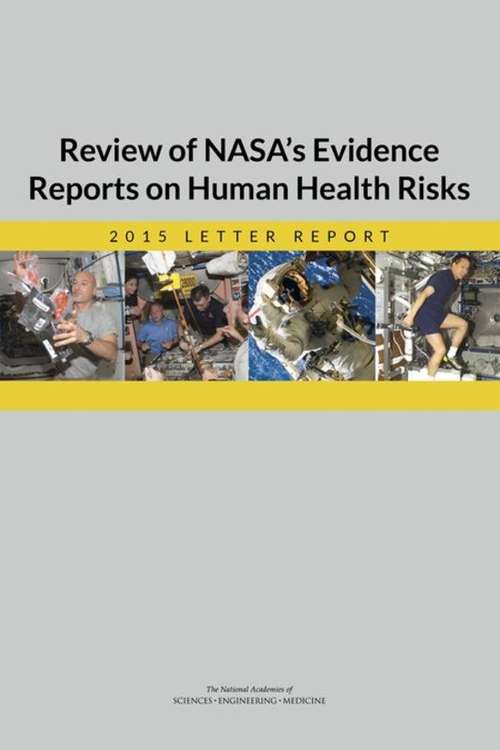 Review of NASA’s Evidence Reports on Human Health Risks: 2015 Letter Report