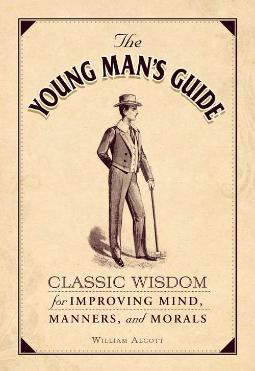 Book cover of The Young Man's Guide: Classic Wisdom for Improving Mind, Manners, and Morals