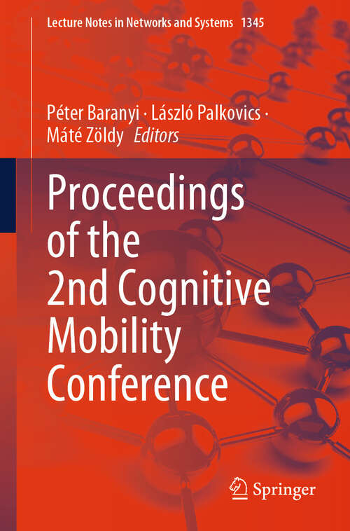 Book cover of Proceedings of the 2nd Cognitive Mobility Conference (Lecture Notes in Networks and Systems #1345)