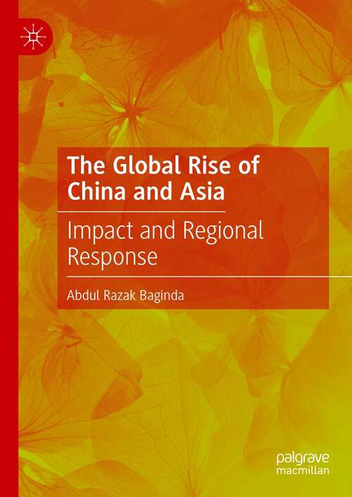 Book cover of The Global Rise of China and Asia: Impact and Regional Response (2nd ed. 2021)