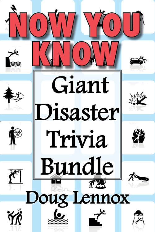 Book cover of Now You Know — Giant Disaster Trivia Bundle: Now You Know Crime Scenes / Now You Know Extreme Weather / Now You Know Disasters