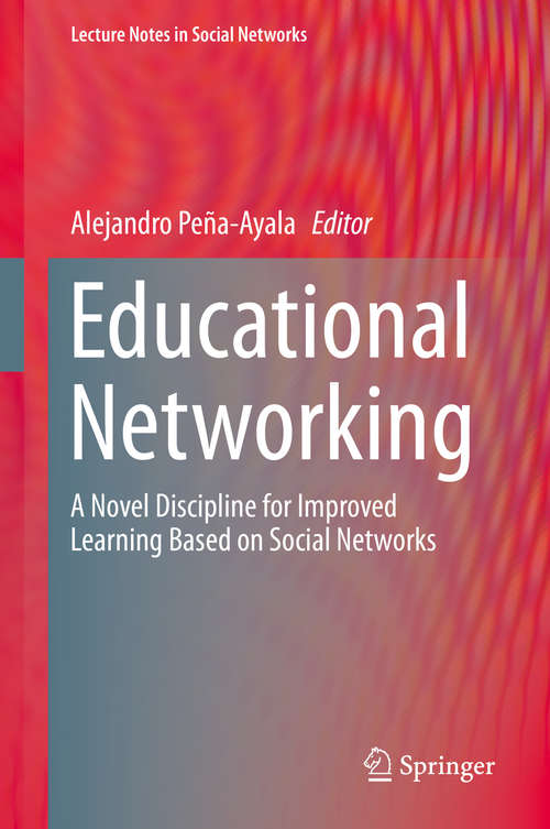 Book cover of Educational Networking: A Novel Discipline for Improved Learning Based on Social Networks (1st ed. 2020) (Lecture Notes in Social Networks)