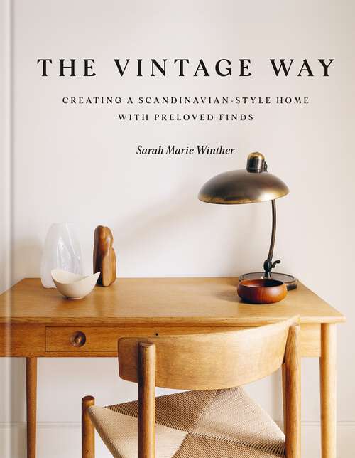 Book cover of The Vintage Way: Creating a Scandinavian-style home with pre-loved finds