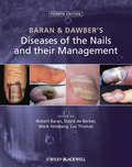 Baran and Dawber's Diseases of the Nails and their Management