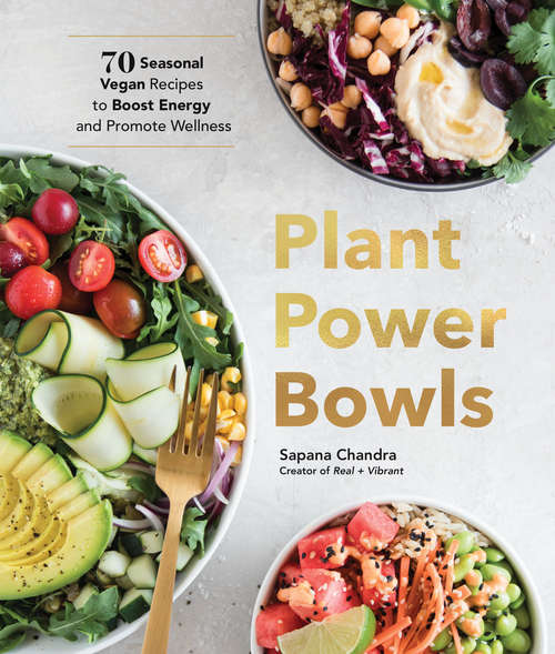 Book cover of Plant Power Bowls: 70 Seasonal Vegan Recipes to Boost Energy and Promote Wellness