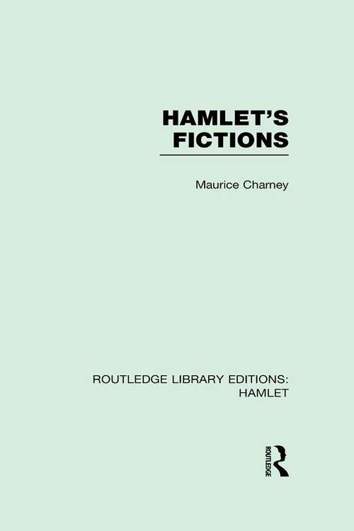 Book cover of Hamlet's Fictions (Routledge Library Editions: Hamlet)