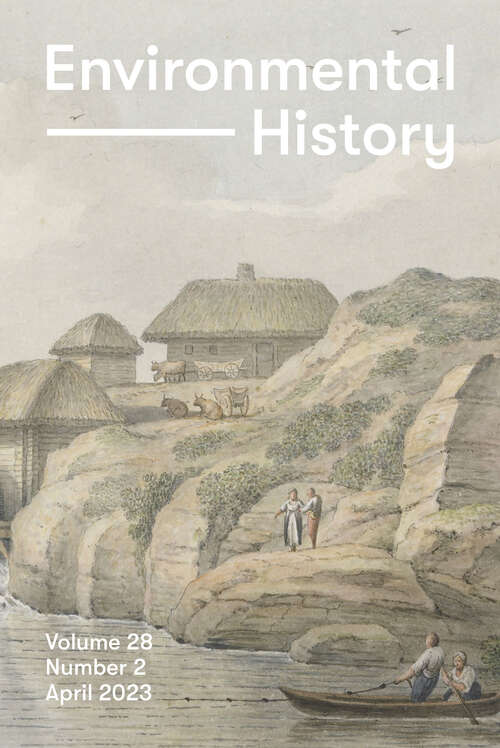 Book cover of Environmental History, volume 28 number 2 (April 2023)
