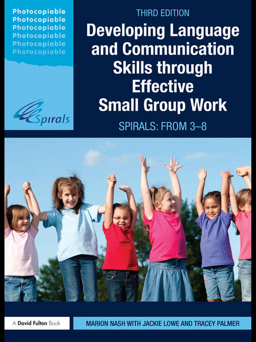 Developing Language and Communication Skills through Effective Small Group Work: SPIRALS: From 3-8