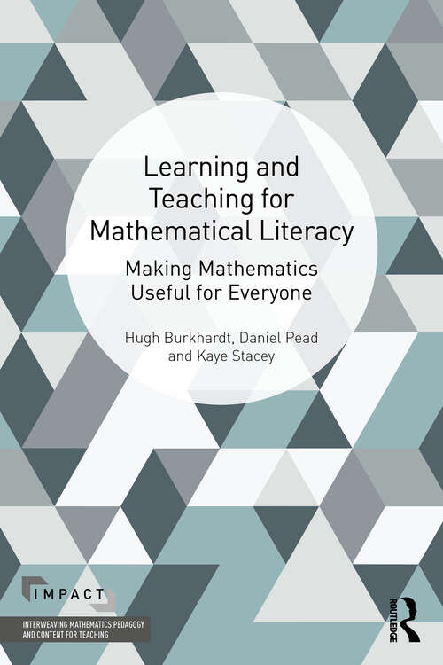Book cover of Learning and Teaching for Mathematical Literacy: Making Mathematics Useful for Everyone (IMPACT: Interweaving Mathematics Pedagogy and Content for Teaching)