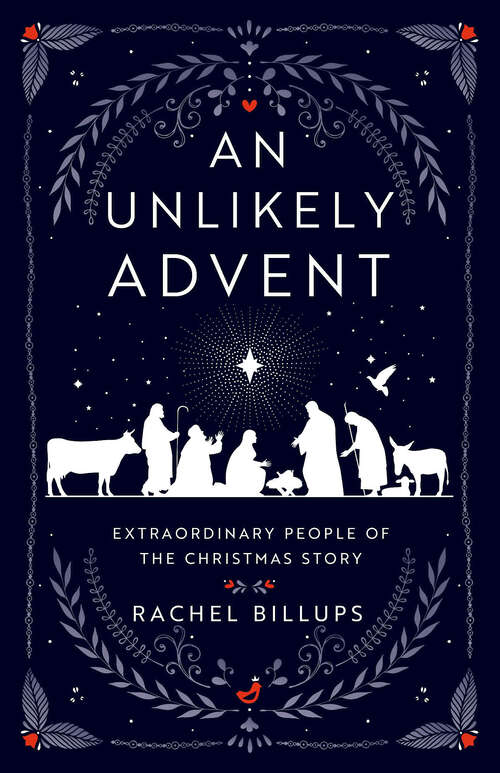 Book cover of An Unlikely Advent: Extraordinary People of the Christmas Story (An Unlikely Advent [EPUB})