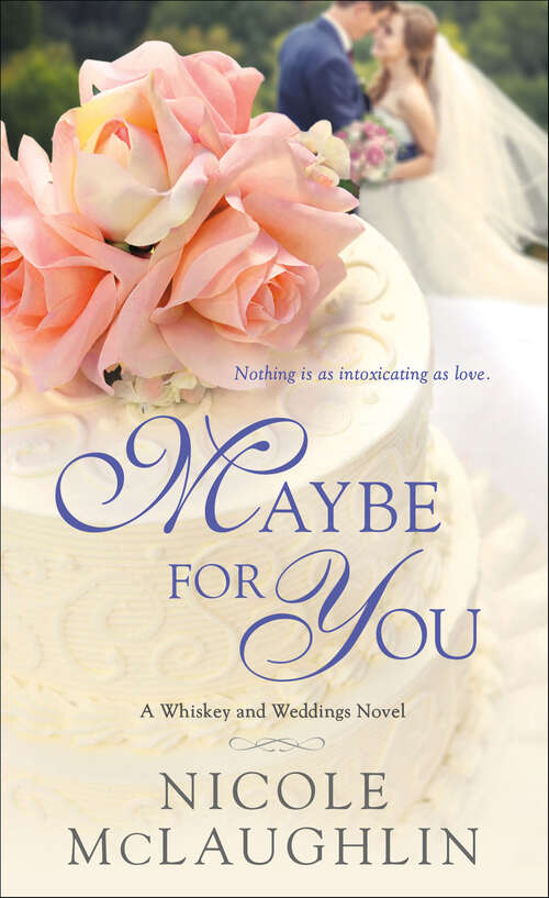 Book cover of Maybe for You: A Whiskey and Weddings Novel (A Whiskey and Weddings Novel #3)