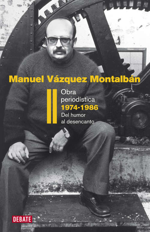 Book cover of Obra periodística 1974-1986 (Obra periodística II): Del humor al desencanto