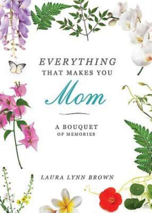 Book cover of Everything That Makes You Mom