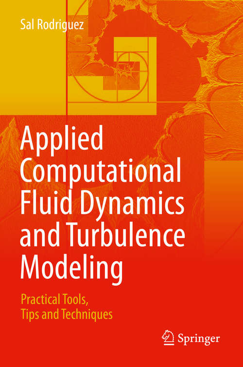 Book cover of Applied Computational Fluid Dynamics and Turbulence Modeling: Practical Tools, Tips and Techniques (1st ed. 2019)