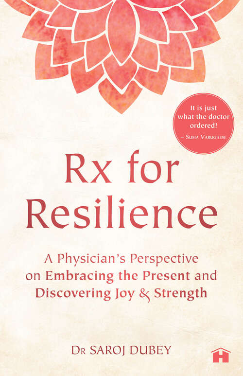 Book cover of Rx for Resilience: A Physician’s Perspective on Embracing the Present and Discovering Joy & Strength