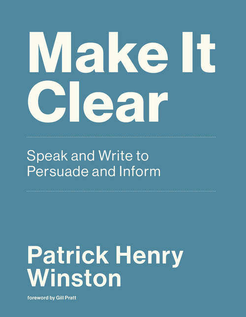 Make it Clear: Speak and Write to Persuade and Inform