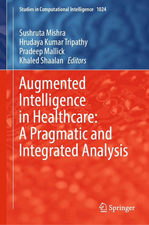 Augmented Intelligence in Healthcare: A Pragmatic and Integrated Analysis (Studies in Computational Intelligence #1024)