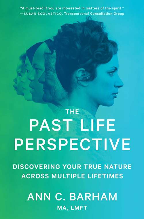 Book cover of The Past Life Perspective: Discovering Your True Nature Across Multiple Lifetimes