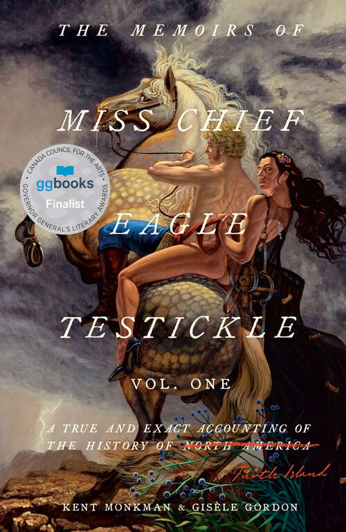 Book cover of The Memoirs of Miss Chief Eagle Testickle: A True and Exact Accounting of the History of Turtle Island