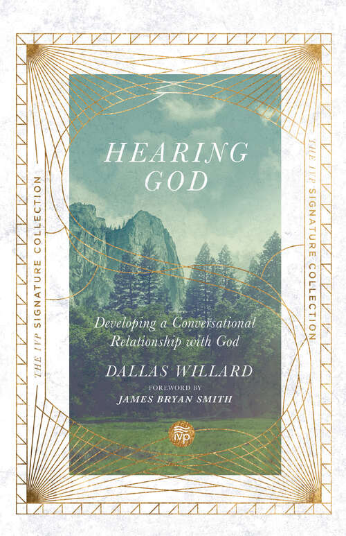 Hearing God: Developing a Conversational Relationship with God (The IVP Signature Collection)