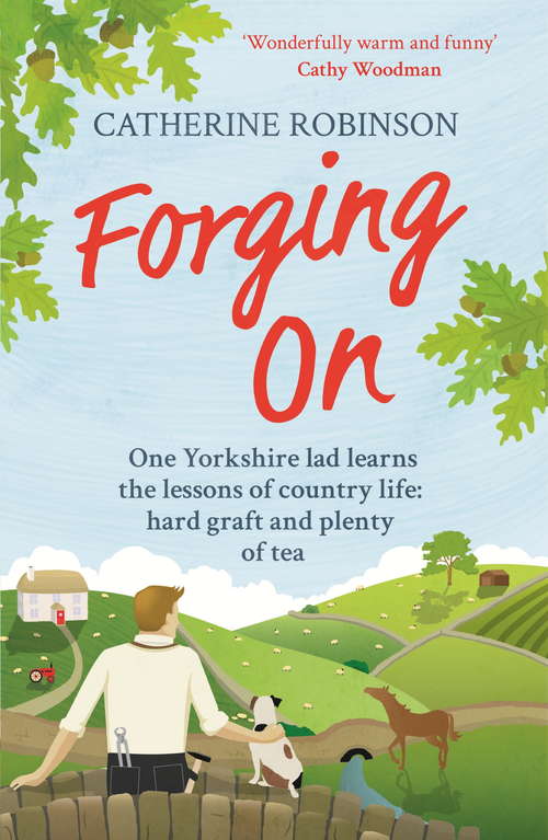 Book cover of Forging On: A warm laugh out loud funny story of Yorkshire country life
