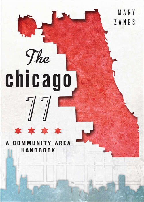 Book cover of The Chicago 77: A Community Area Handbook (History And Guide Ser.)