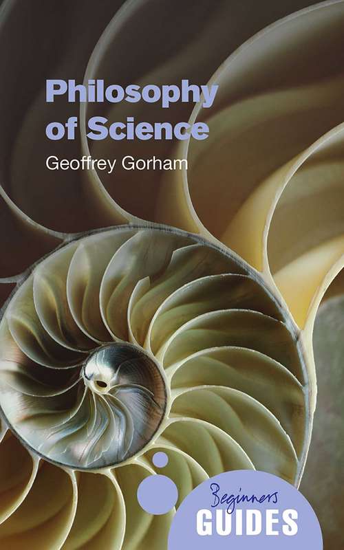 Book cover of Philosophy of Science: A Beginner's Guide (Beginner's Guides #20)