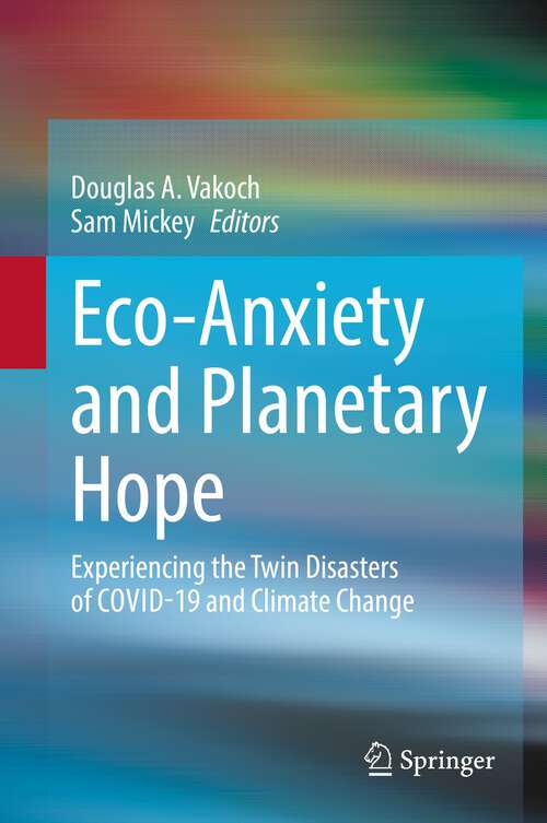 Book cover of Eco-Anxiety and Planetary Hope: Experiencing the Twin Disasters of COVID-19 and Climate Change (1st ed. 2022)