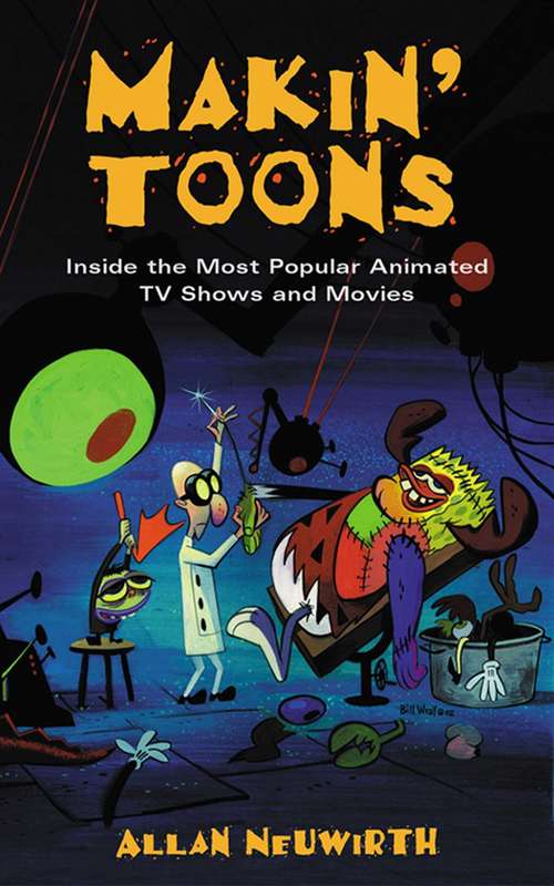Book cover of Makin' Toons: Inside the Most Popular Animated TV Shows and Movies