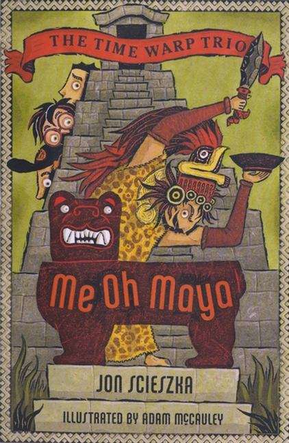 Me Oh Maya (Time Warp Trio #13)