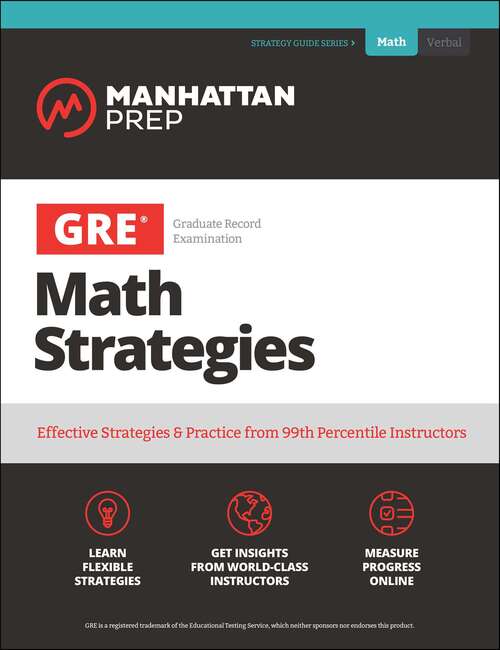 Book cover of GRE Math Strategies: Effective Strategies & Practice from 99th Percentile Instructors (Manhattan Prep GRE Strategy Guides)