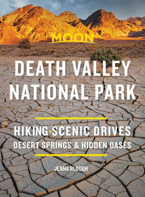 Book cover of Moon Death Valley National Park: Hiking, Scenic Drives, Desert Springs & Hidden Oases (3) (Travel Guide)