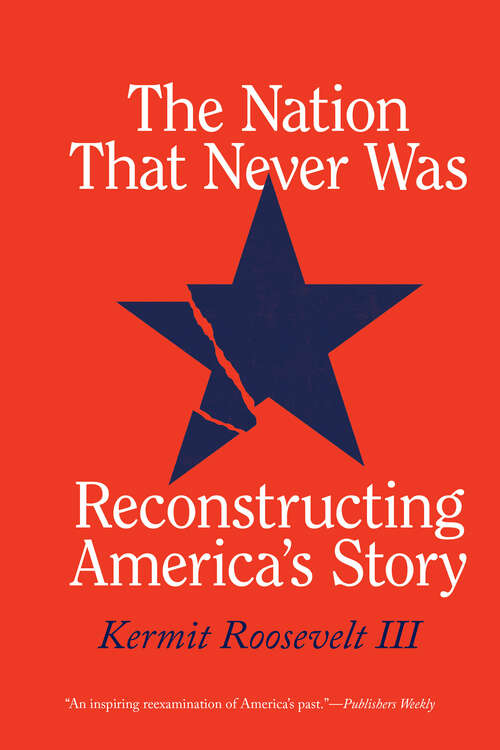 Book cover of The Nation That Never Was: Reconstructing America's Story