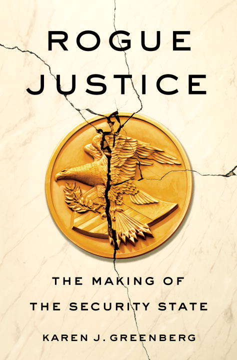 Book cover of Rogue Justice: The Making of the Security State