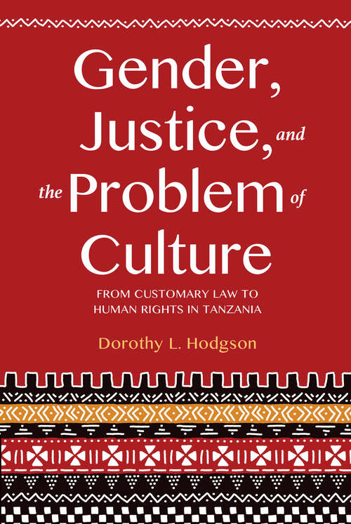 Book cover of Gender, Justice, and the Problem of Culture: From Customary Law to Human Rights in Tanzania