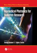 Biomedical Photonics for Diabetes Research (Series in Medical Physics and Biomedical Engineering)