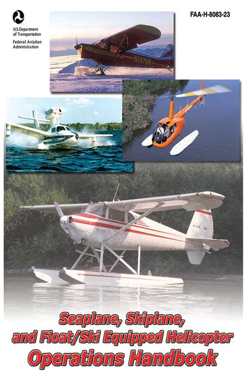 Book cover of Seaplane, Skiplane, and Float/Ski Equipped Helicopter Operations Handbook (FAA-H-8083-23-1)