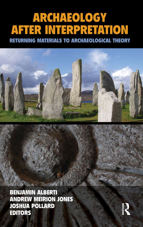 Archaeology After Interpretation: Returning Materials to Archaeological Theory